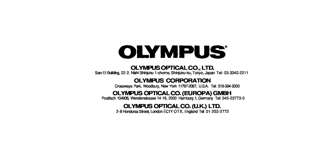 2nd Ave 76 Olympus Corporation, Olympus Opticalco. Europa Gmbh, Crossways Park, Woodbury, New York 11797-2087, U.S.A. Tel 