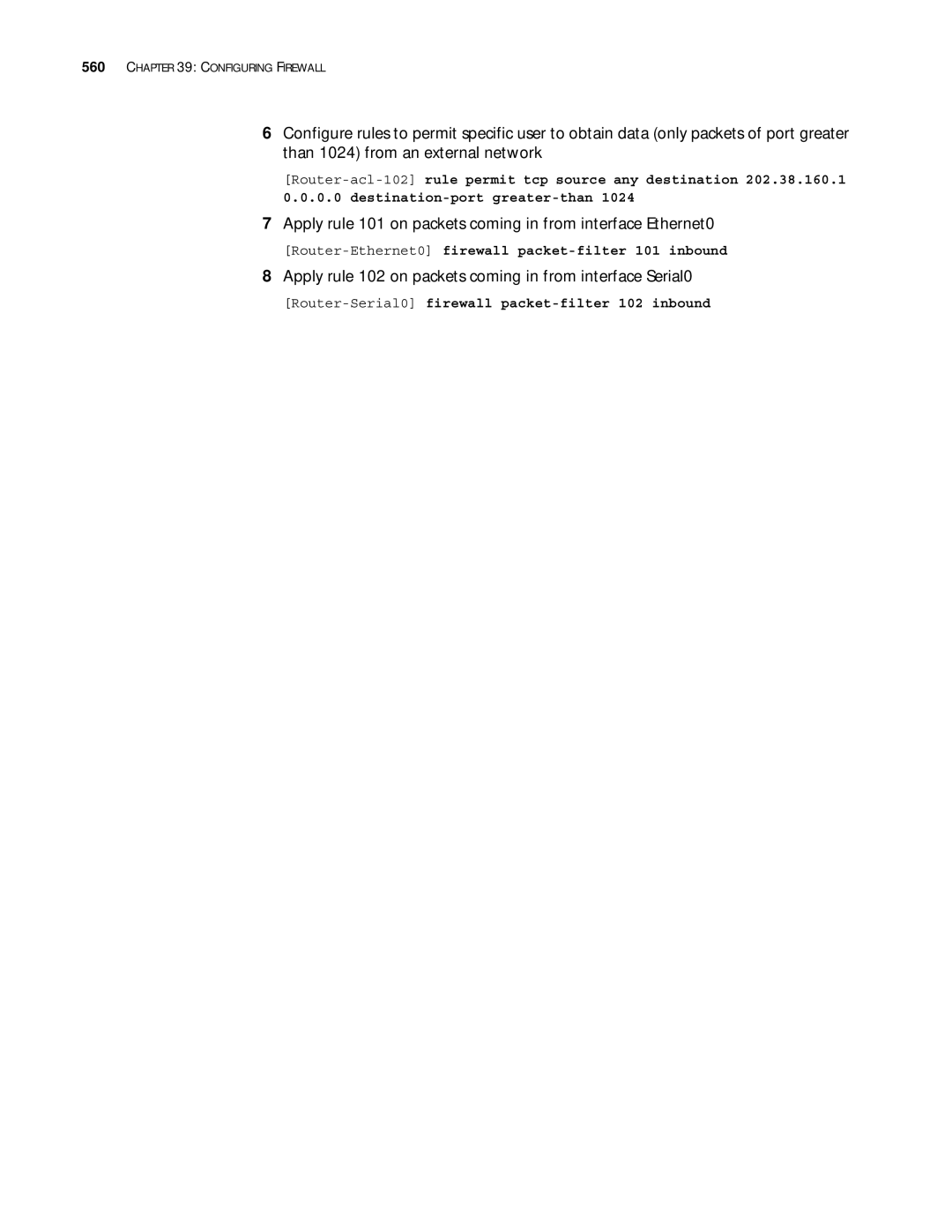 3Com 10014299 Apply rule 102 on packets coming in from interface Serial0, Router-Serial0firewall packet-filter 102 inbound 