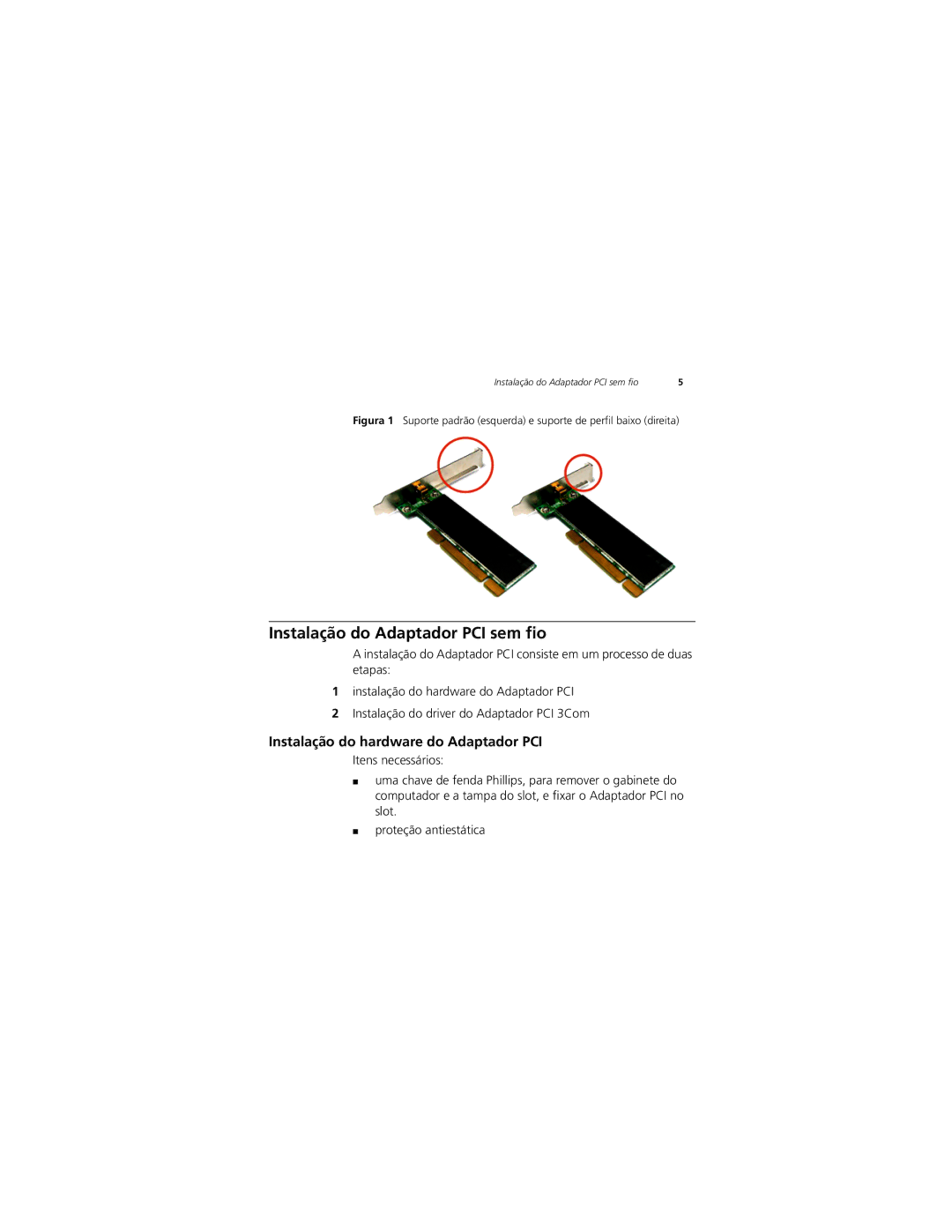 3Com 3CRPCIG75-LAT manual Instalação do Adaptador PCI sem fio, Instalação do hardware do Adaptador PCI 