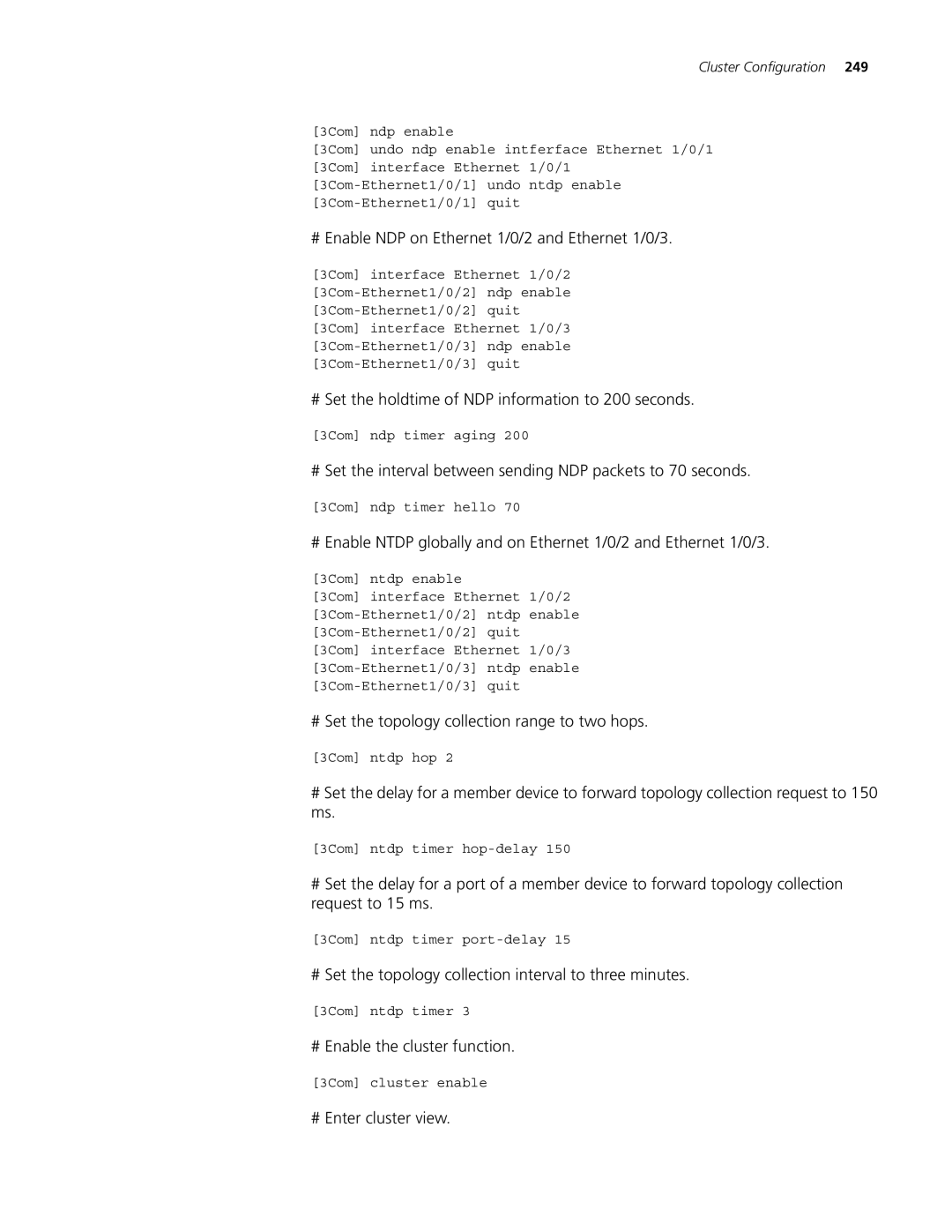 3Com 5500G, 4210 # Enable NDP on Ethernet 1/0/2 and Ethernet 1/0/3, # Set the holdtime of NDP information to 200 seconds 