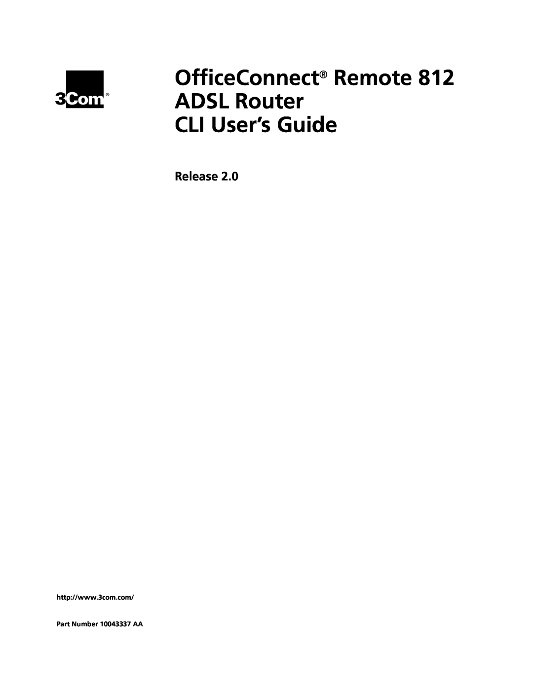 3Com OfficeConnect Remote 812 manual Release, OfficeConnect Remote ADSL Router CLI User’s Guide, Part Number 10043337 AA 