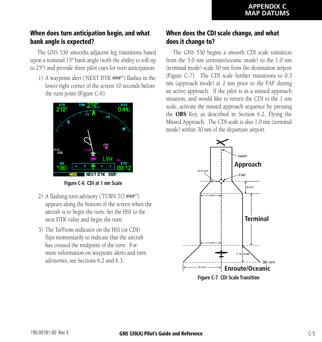 3D Connexion GNS 530(A) When does the CDI scale change, and what does it change to?, ﬂashing turn advisory ‘TURN to ###’ 