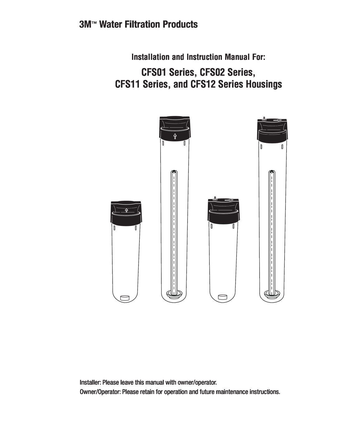 3M CFS11, CFS02 instruction manual 3M Water Filtration Products, Installer Please leave this manual with owner/operator 