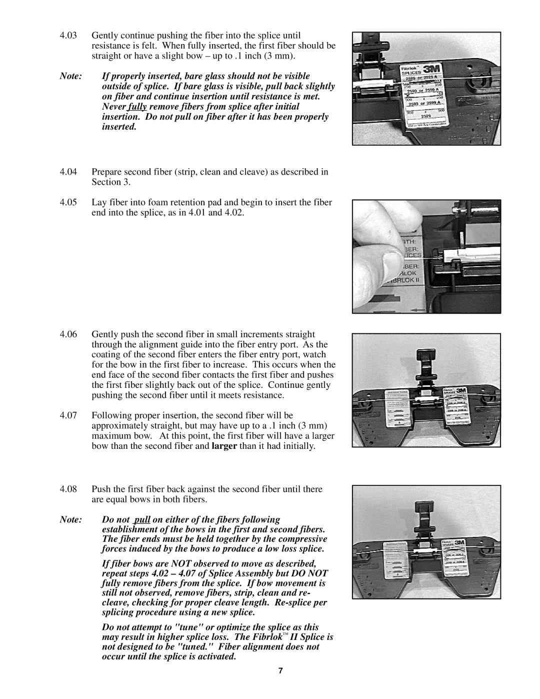 3M II 2529 If properly inserted, bare glass should not be visible, On fiber and continue insertion until resistance is met 