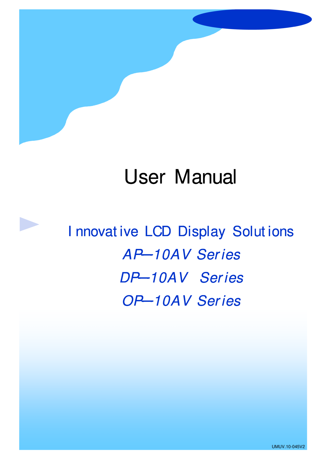 3M UMUV.10-045V2 user manual User Manual, Innovative LCD Display Solutions, AP-10AV Series DP-10AV Series OP-10AV Series 