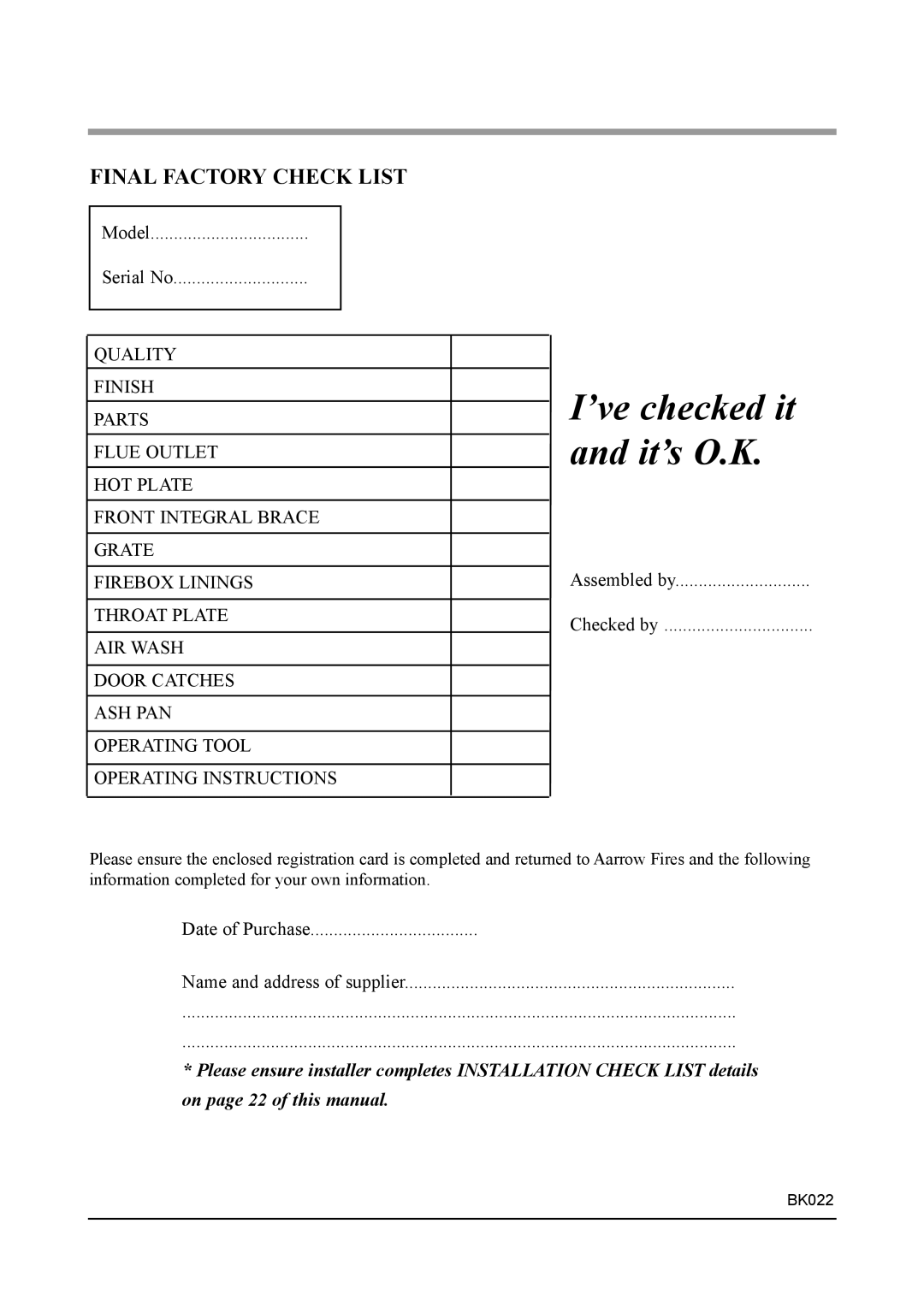 Aarrow Fires 4 installation manual ’ve checked it and it’s O.K, Final Factory Check List 