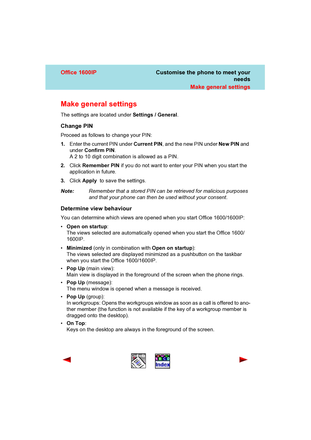 Aastra Telecom 1600IP manual Make general settings, Change PIN, Determine view behaviour, Open on startup, On Top 