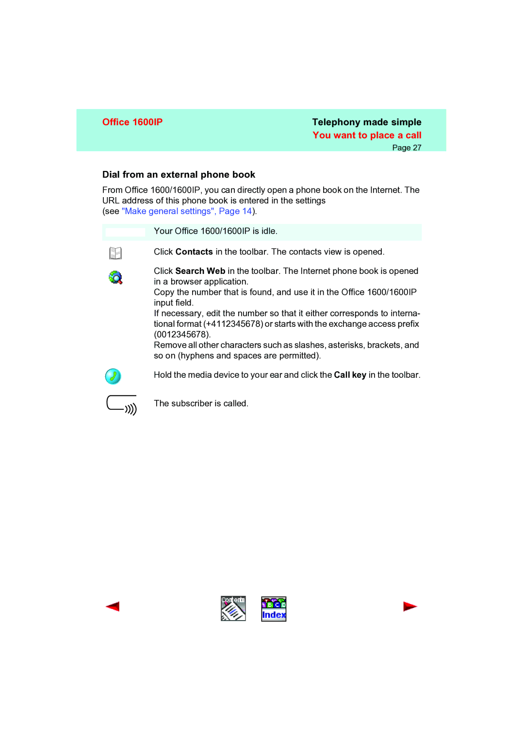 Aastra Telecom 1600IP manual Dial from an external phone book, See Make general settings 