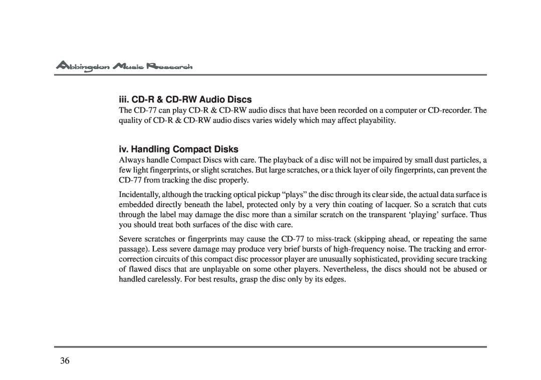 Abbingdon Music Research CD-77 owner manual iii. CD-R& CD-RWAudio Discs, iv. Handling Compact Disks 