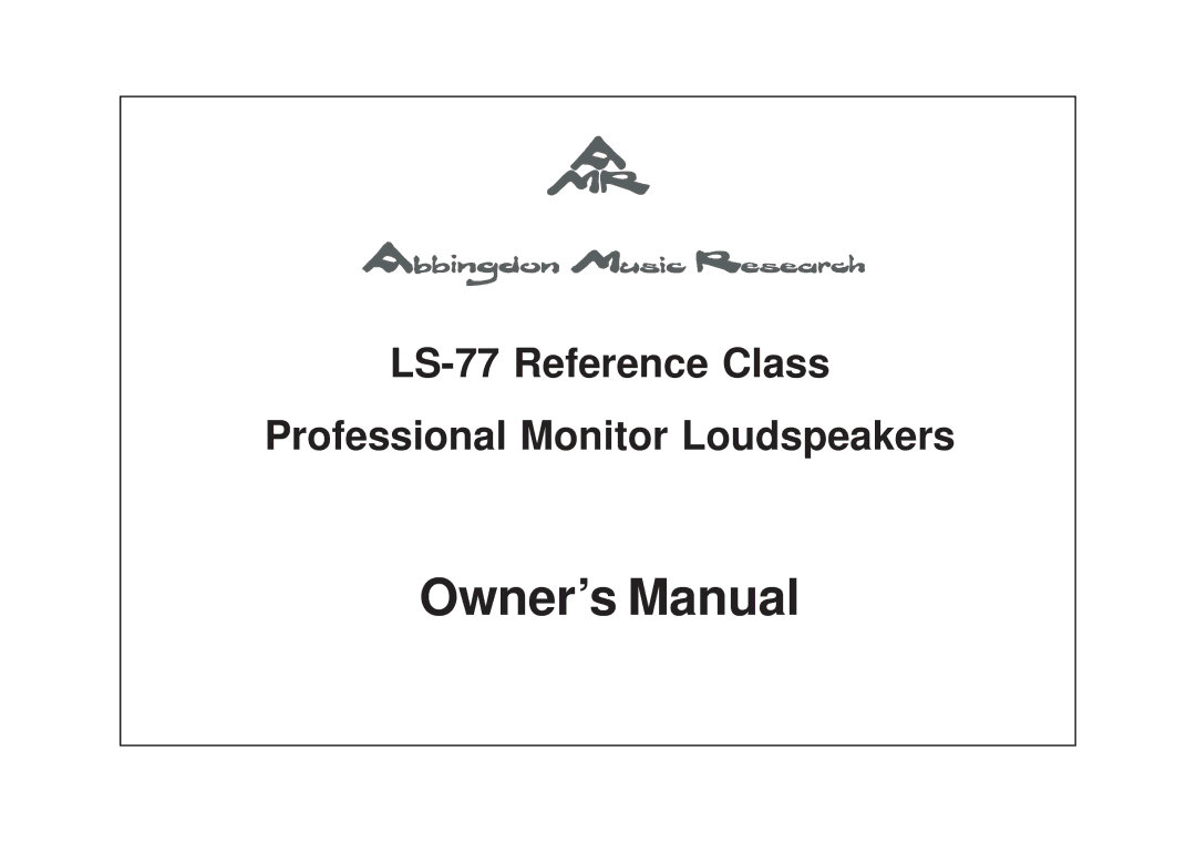 Abbingdon Music Research owner manual LS-77 Reference Class Professional Monitor Loudspeakers 