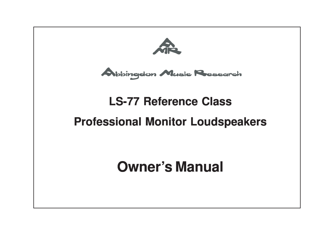Abbingdon Music Research owner manual LS-77Reference Class, Professional Monitor Loudspeakers 