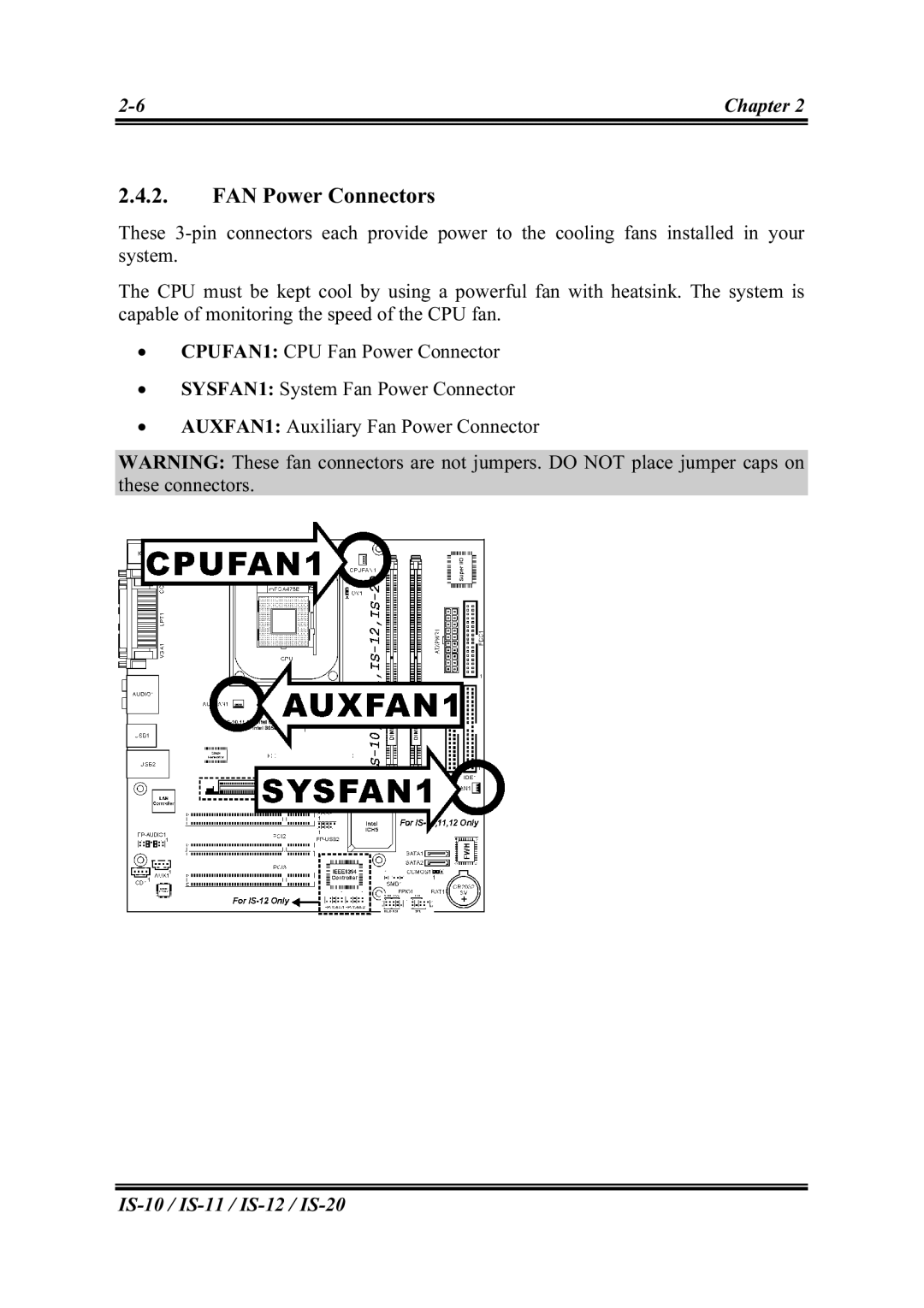 Abit IS-10, IS-12, IS-20, IS-11 user manual FAN Power Connectors 