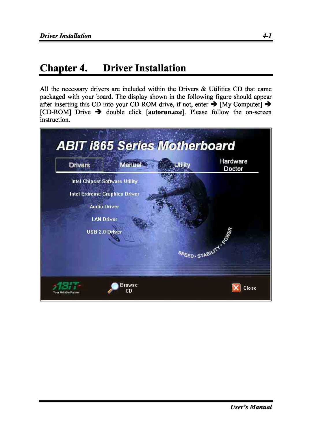 Abit IS-20, IS-12, IS-10, IS-11 user manual Driver Installation, User’s Manual 