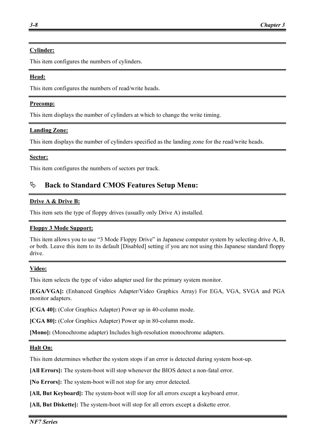 Abit NF7-M, NF7-S2 Cylinder, Head, Precomp, Landing Zone, Sector, Drive a & Drive B, Floppy 3 Mode Support, Video, Halt On 