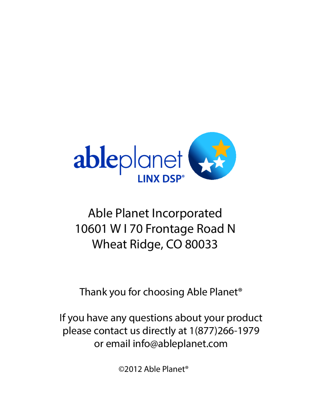 Able Planet PS1600BTE Able Planet Incorporated, W I 70 Frontage Road N Wheat Ridge, CO, Thank you for choosing Able Planet 
