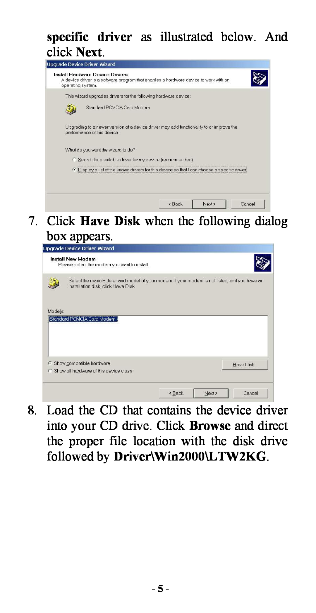 Abocom FM560C specific driver as illustrated below. And click Next, Click Have Disk when the following dialog box appears 