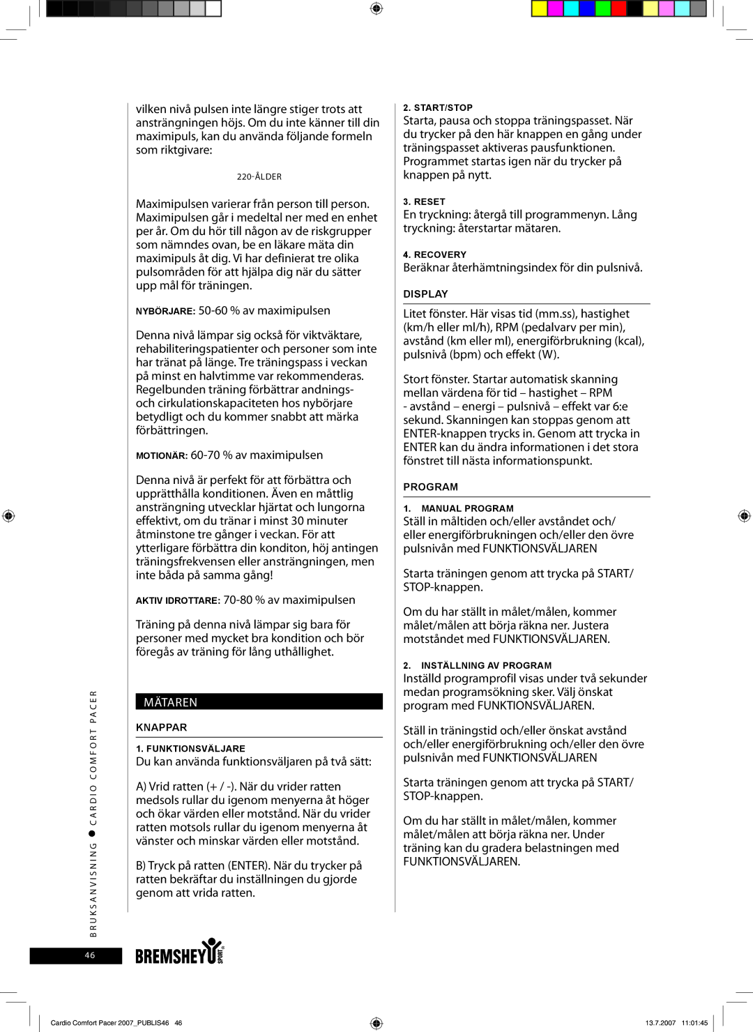 Accell Cardio Comfort Pacer owner manual Mätaren, Du kan använda funktionsväljaren på två sätt, Funktionsväljaren 