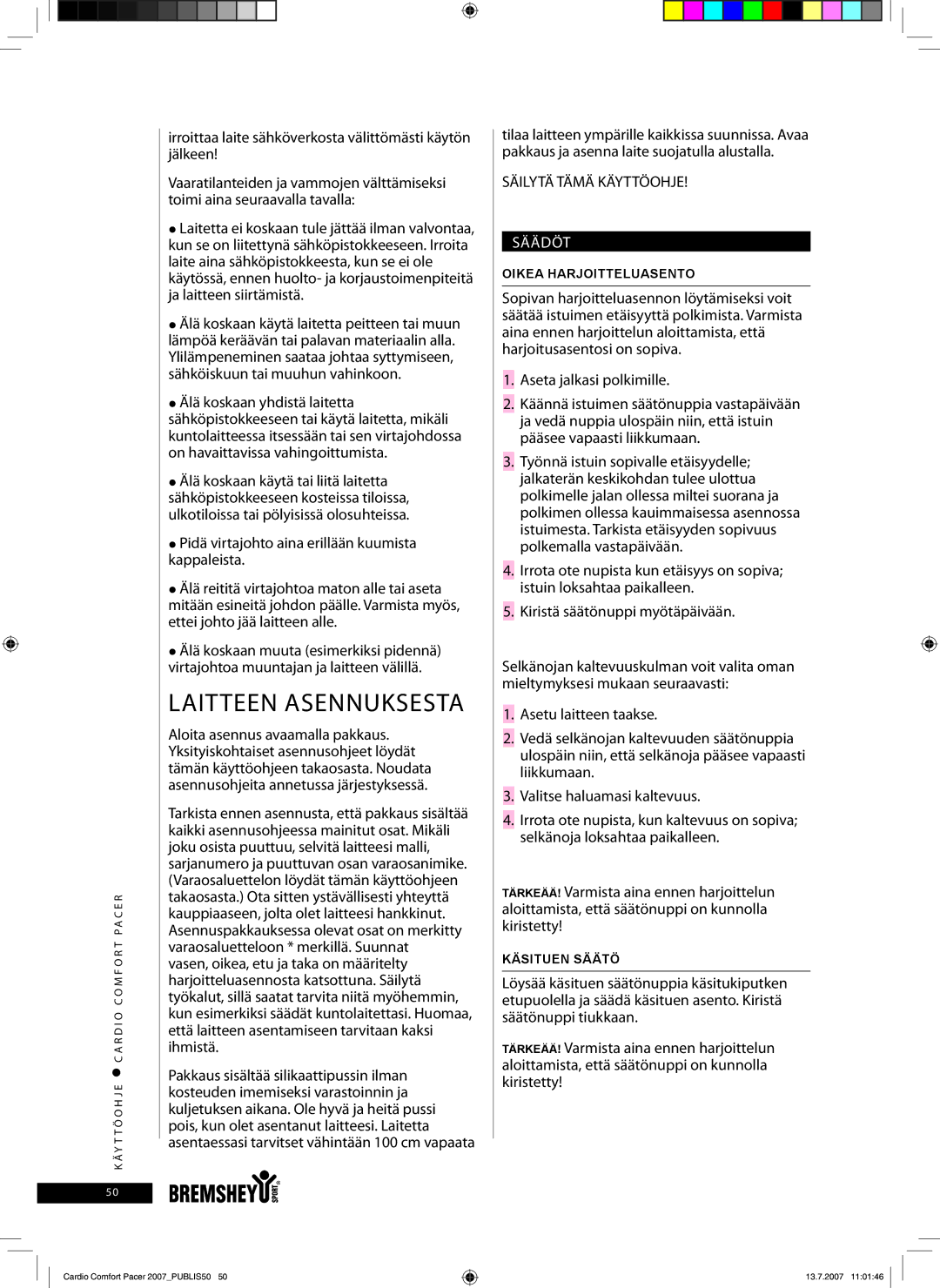 Accell Cardio Comfort Pacer Laitteen Asennuksesta, Irroittaa laite sähköverkosta välittömästi käytön jälkeen, Säädöt 