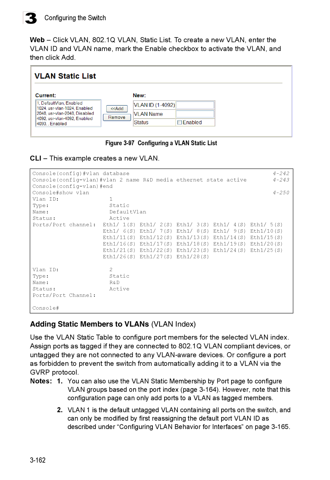 Accton Technology ES3528M-SFP Adding Static Members to VLANs Vlan Index, CLI This example creates a new Vlan, 242, 243 