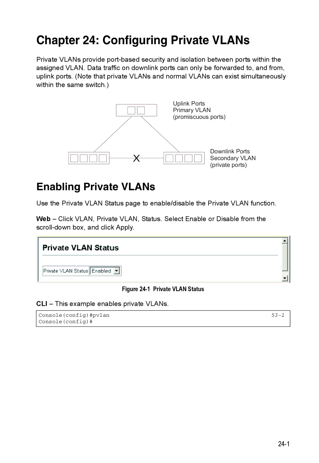 Accton Technology 24/48-Port Configuring Private VLANs, Enabling Private VLANs, CLI This example enables private VLANs 