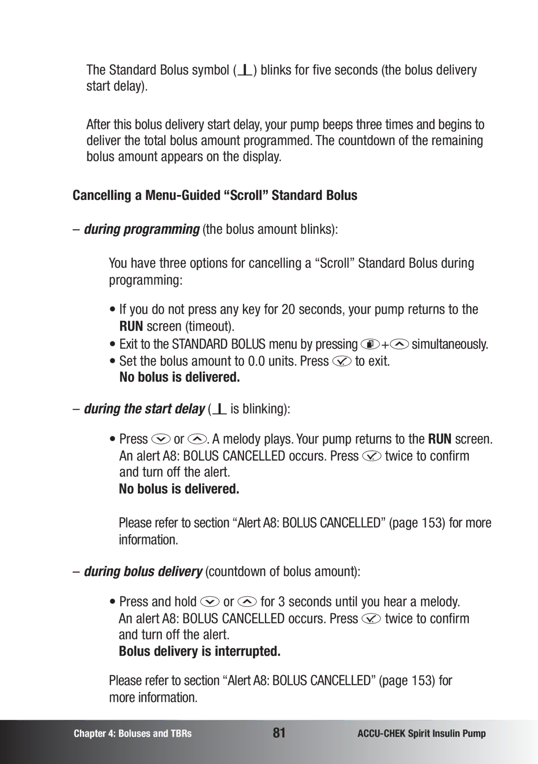 Accu-Chek insulin pump Cancelling a Menu-Guided Scroll Standard Bolus, Set the bolus amount to 0.0 units. Press f to exit 