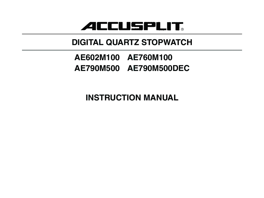 Accusplit AE760M100, AE602M100, AE790M500DEC instruction manual Digital Quartz Stopwatch 