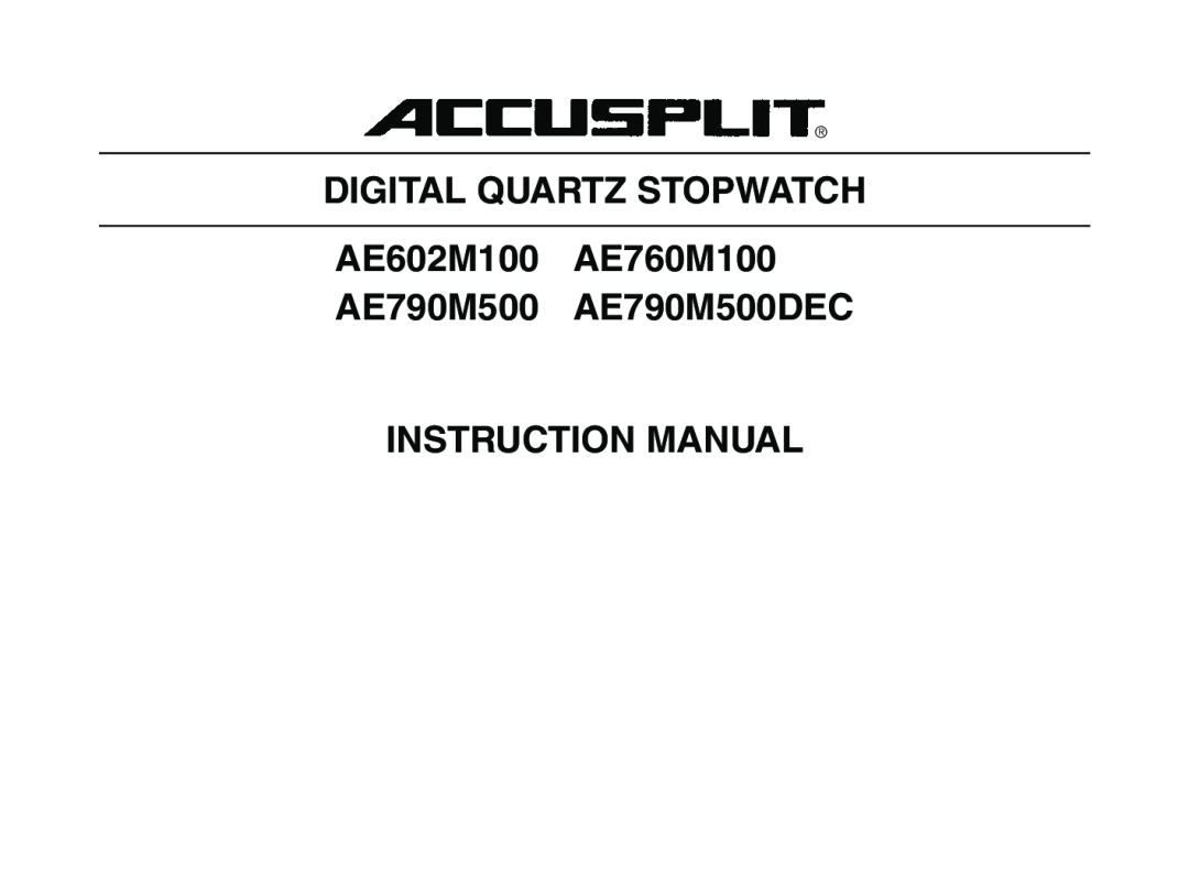 Accusplit instruction manual DIGITAL QUARTZ STOPWATCH AE602M100 AE760M100 AE790M500 AE790M500DEC, Instruction Manual 