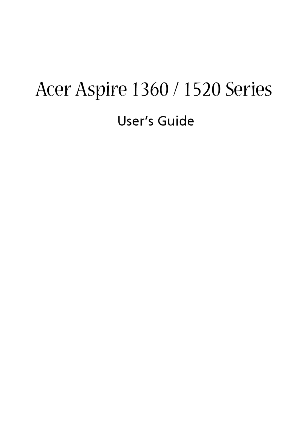 Acer manual Acer Aspire 1360 / 1520 Series, User’s Guide 