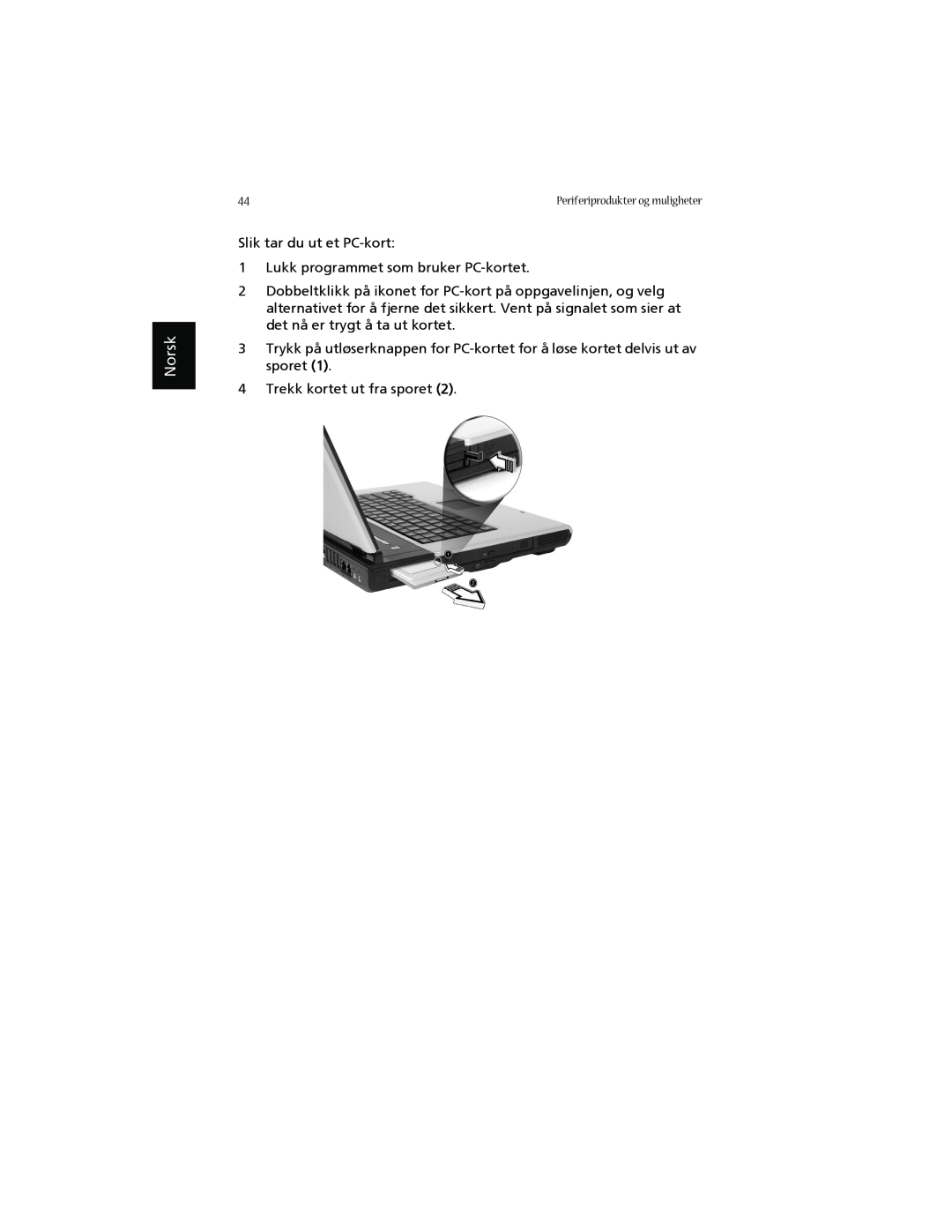 Acer 1660 manual Norsk, Slik tar du ut et PC-kort 1 Lukk programmet som bruker PC-kortet, Trekk kortet ut fra sporet 