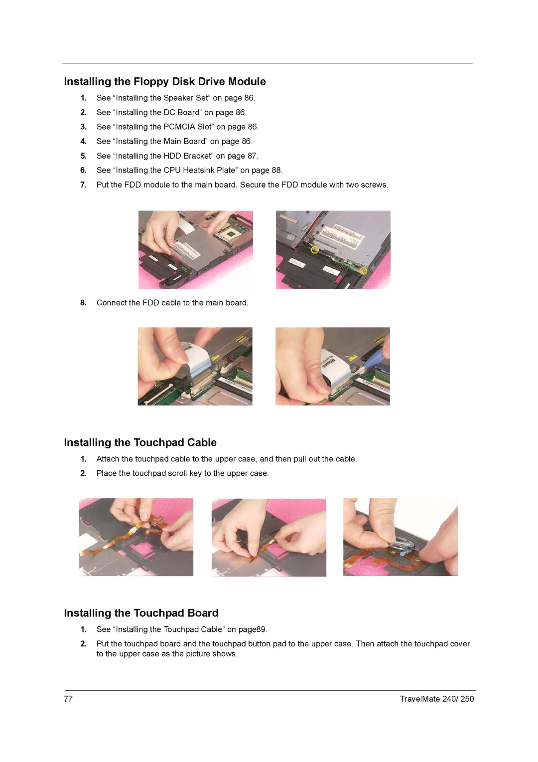 Acer 250 manual Installing the Floppy Disk Drive Module, Installing the Touchpad Cable, Installing the Touchpad Board 