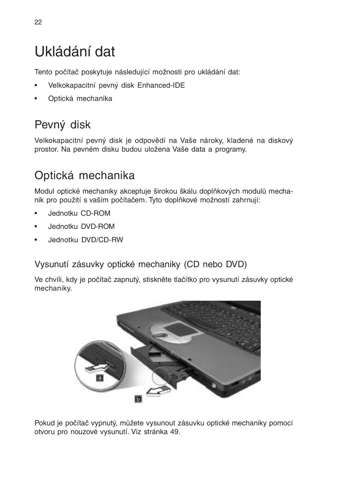 Acer 430 manual Ukládání dat, Pevný disk, Optická mechanika, Vysunutí zásuvky optické mechaniky CD nebo DVD 