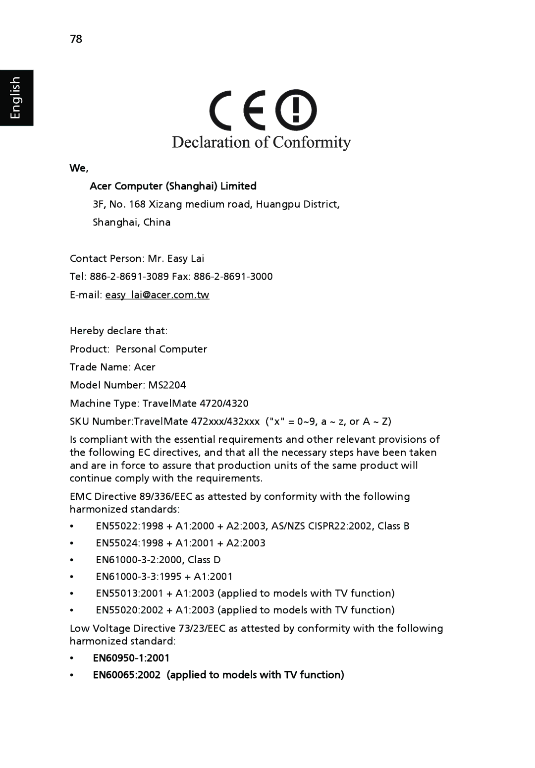 Acer 4320 Series, 4720 Series Acer Computer Shanghai Limited, EN60950-12001 EN600652002 applied to models with TV function 