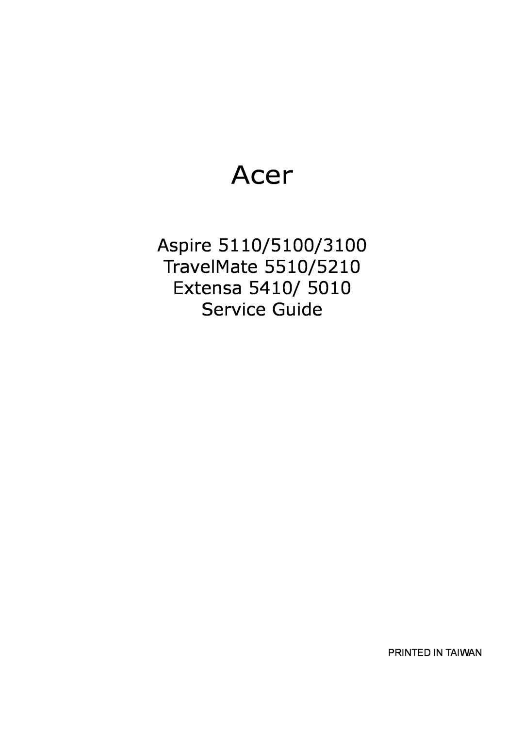 Acer 5010 manual Aspire 5110/5100/3100 TravelMate 5510/5210 Extensa 5410 Service Guide, Printed In Taiwan, Acer 