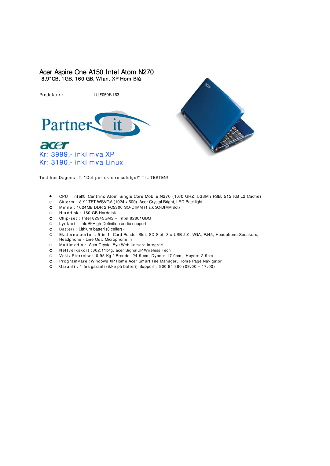 Acer 5735Z PMD T3400 manual Acer Aspire One A150 Intel Atom N270, Kr 3999,- inkl mva XP Kr 3190,- inkl mva Linux 