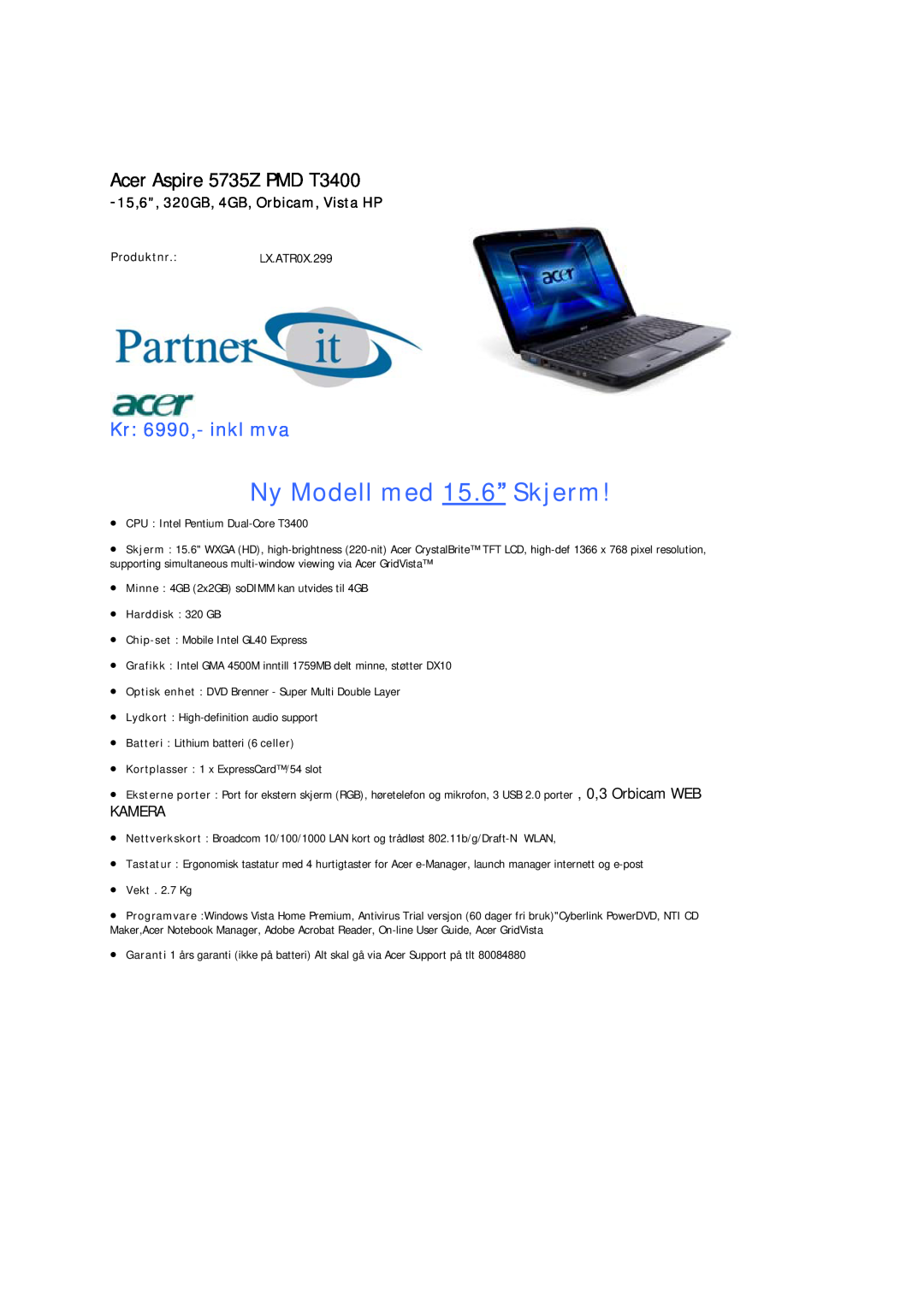 Acer manual Acer Aspire 5735Z PMD T3400, Kr 6990,- inkl mva, 15,6, 320GB, 4GB, Orbicam, Vista HP, Produktnr.LX.ATR0X.299 