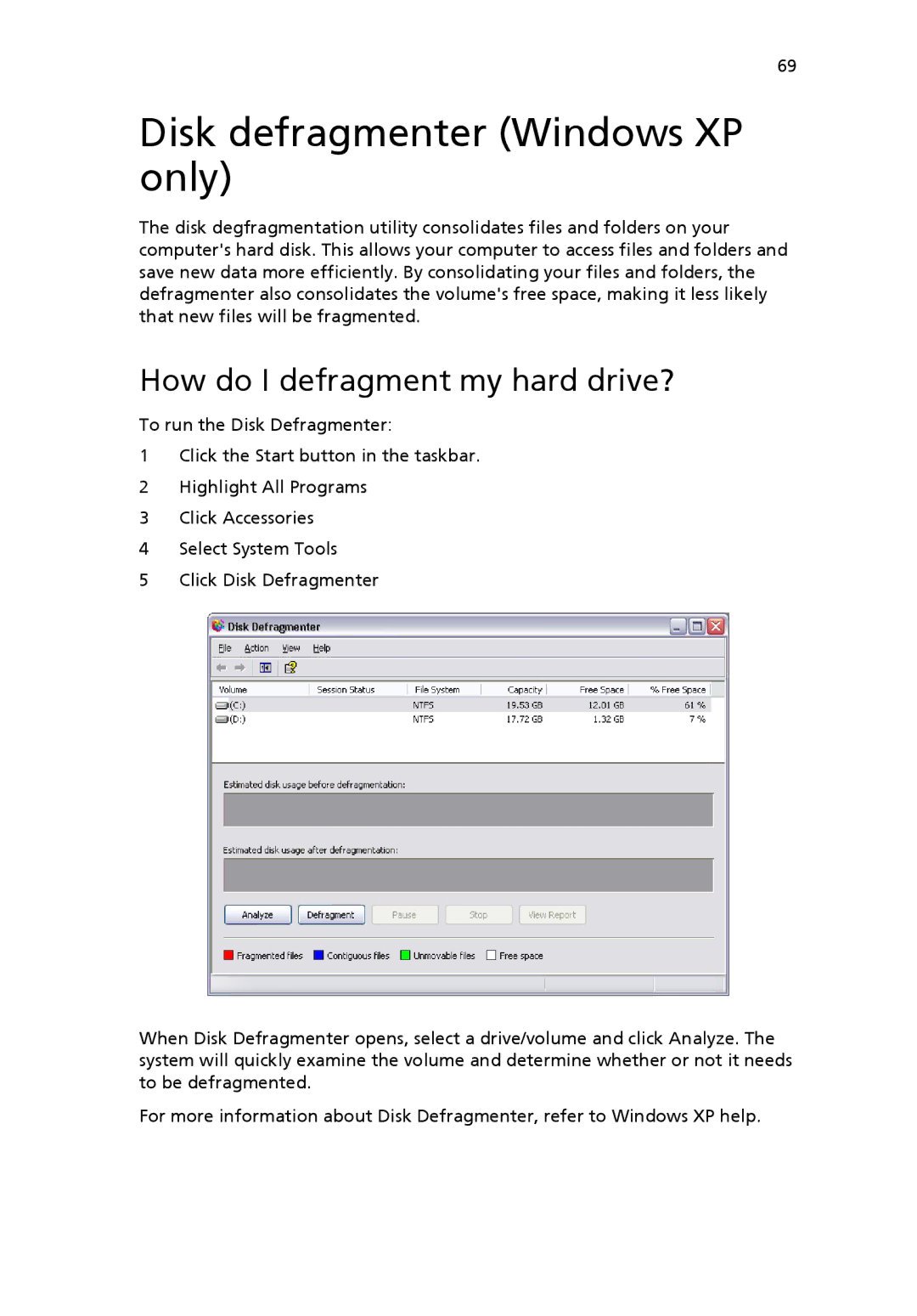 Acer 5800 Series, 6800 Series, 7800 Series manual Disk defragmenter Windows XP only, How do I defragment my hard drive? 