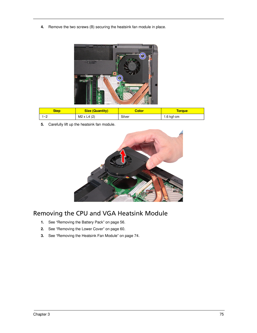 Acer 6593 manual Removing the CPU and VGA Heatsink Module, Carefully lift up the heatsink fan module 