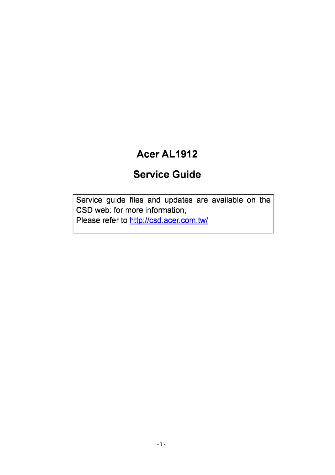 Acer manual Acer AL1912 Service Guide, Please refer to http//csd.acer.com.tw 