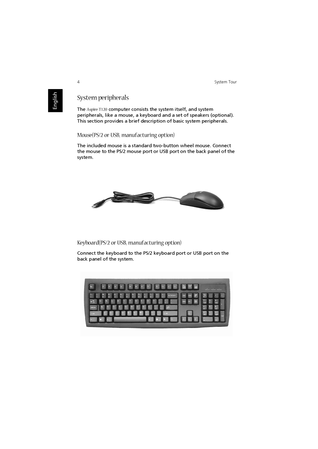 Acer Aspire T120 System peripherals, MousePS/2 or USB, manufacturing option, KeyboardPS/2 or USB, manufacturing option 