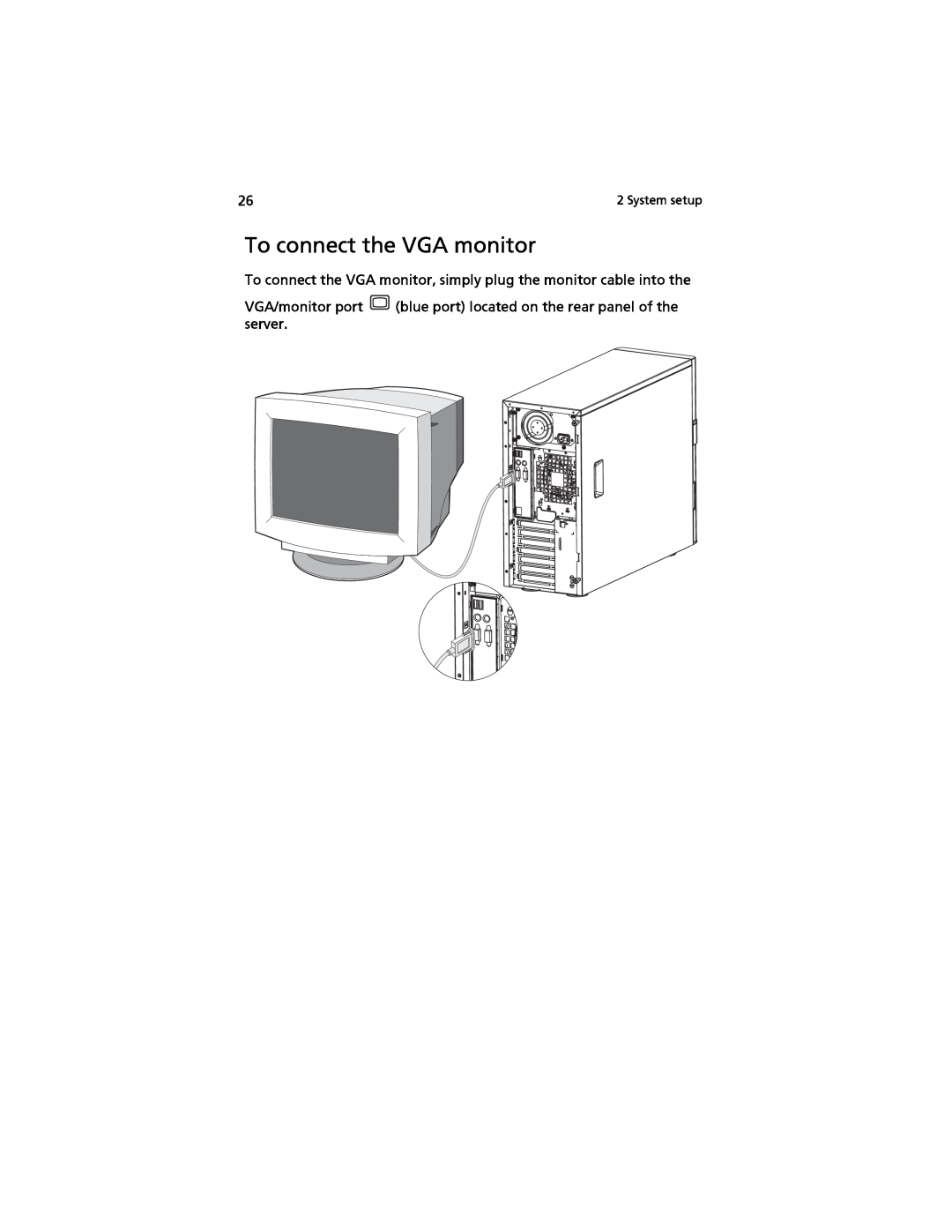 Acer G520 series manual To connect the VGA monitor, simply plug the monitor cable into the, System setup 