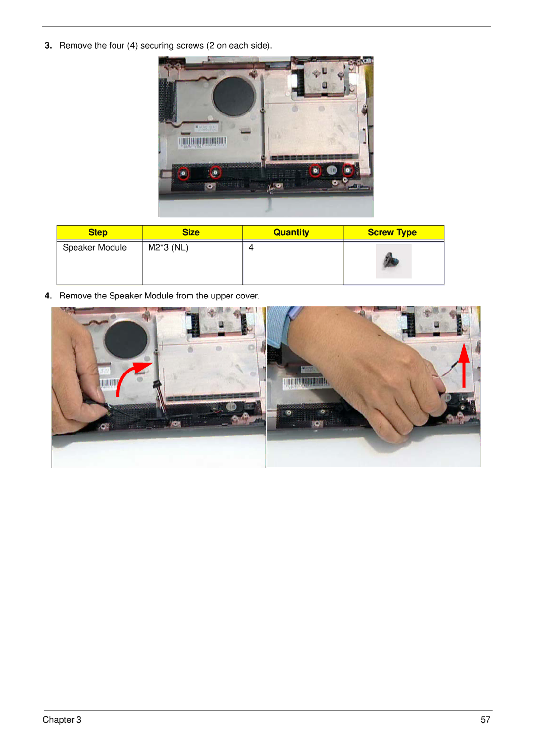 Acer NU.SH3AA.007 Remove the four 4 securing screws 2 on each side, Step Size Quantity Screw Type Speaker Module M2*3 NL 