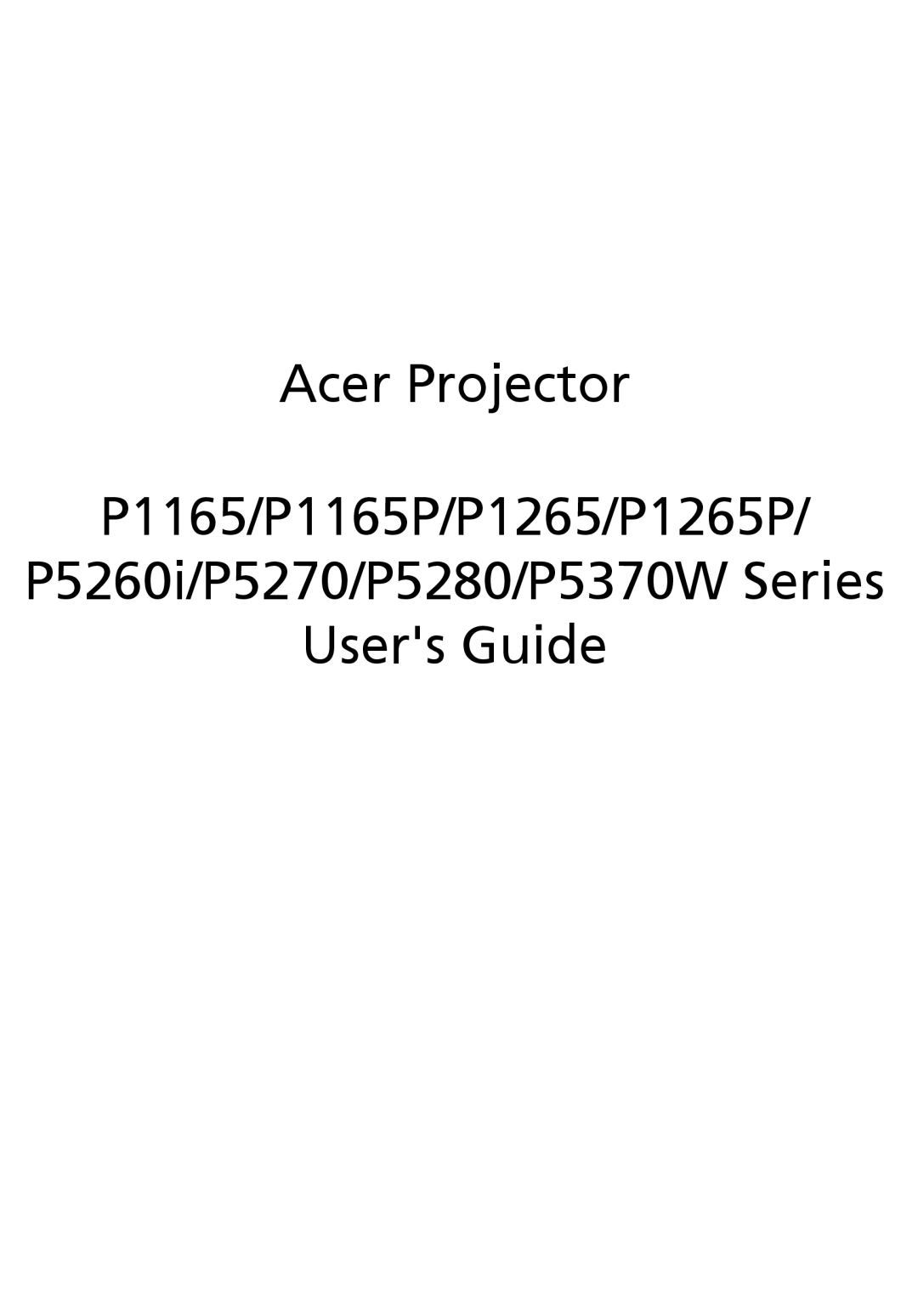 Acer manual Acer Projector P1165/P1165P/P1265/P1265P, P5260i/P5270/P5280/P5370W Series Users Guide 