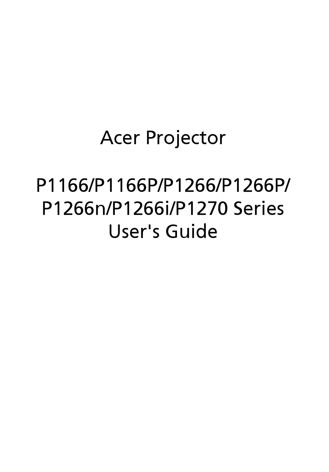 Acer P1266N manual Acer Projector P1166/P1166P/P1266/P1266P P1266n/P1266i/P1270 Series, Users Guide 