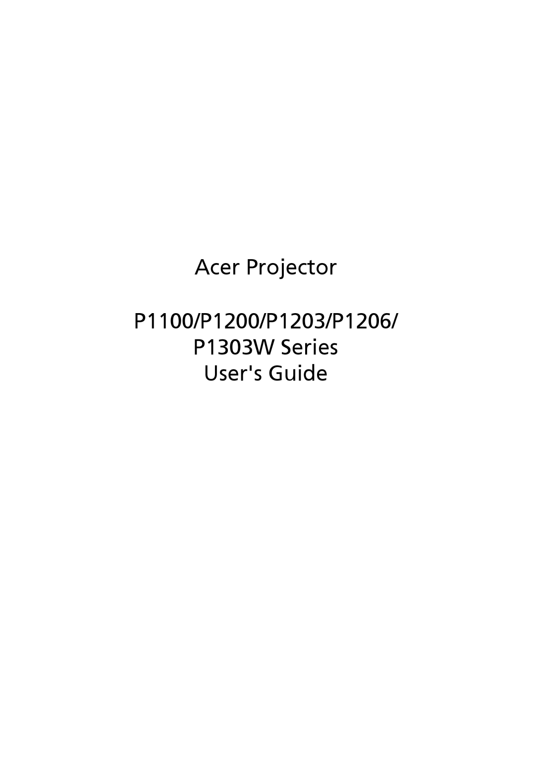 Acer manual Acer Projector P1100/P1200/P1203/P1206 P1303W Series Users Guide 