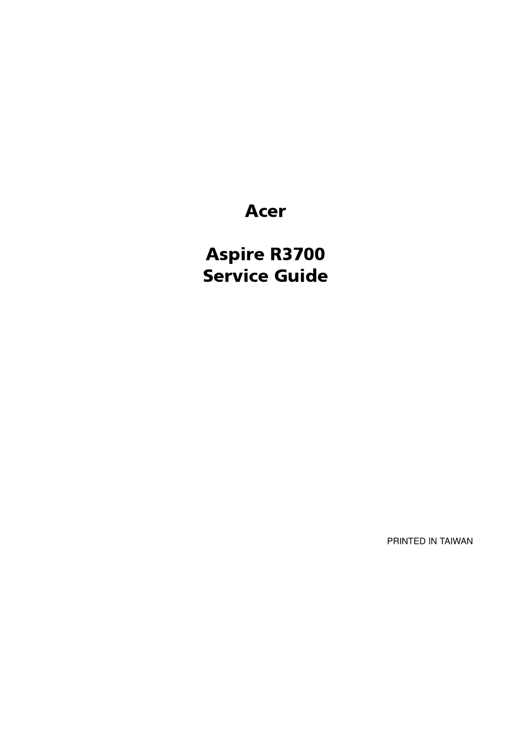 Acer manual Acer Aspire R3700 Service Guide 