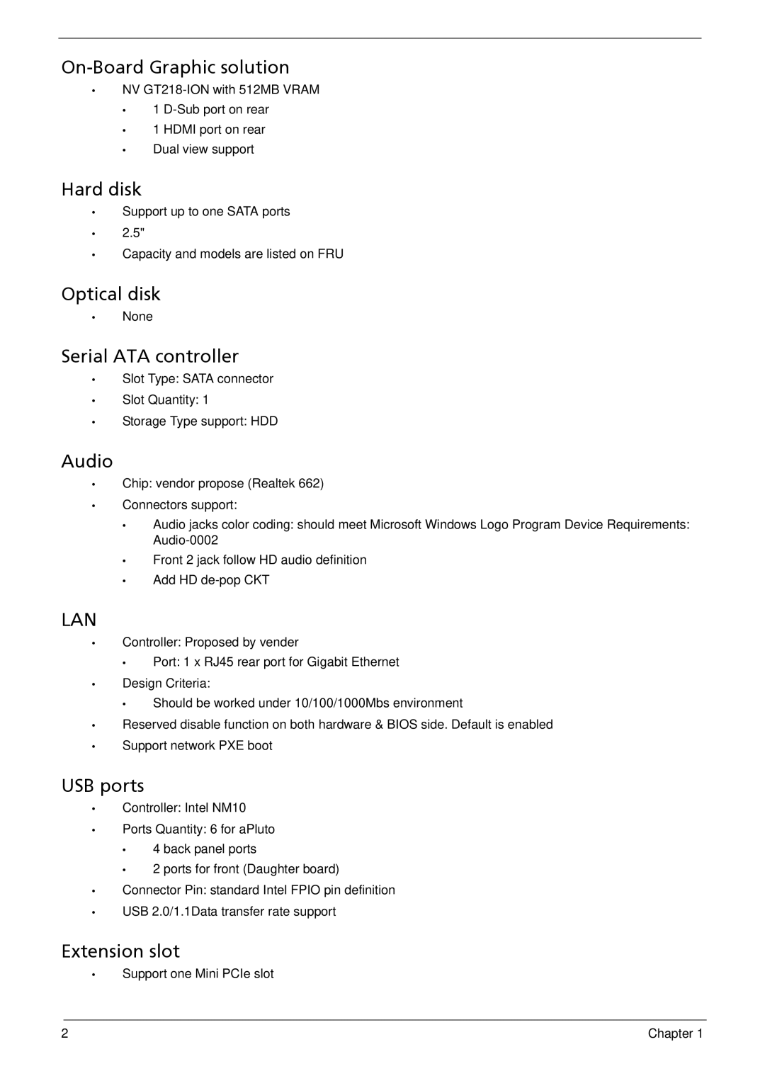 Acer R3700 On-Board Graphic solution, Hard disk, Optical disk, Serial ATA controller, Audio, USB ports, Extension slot 