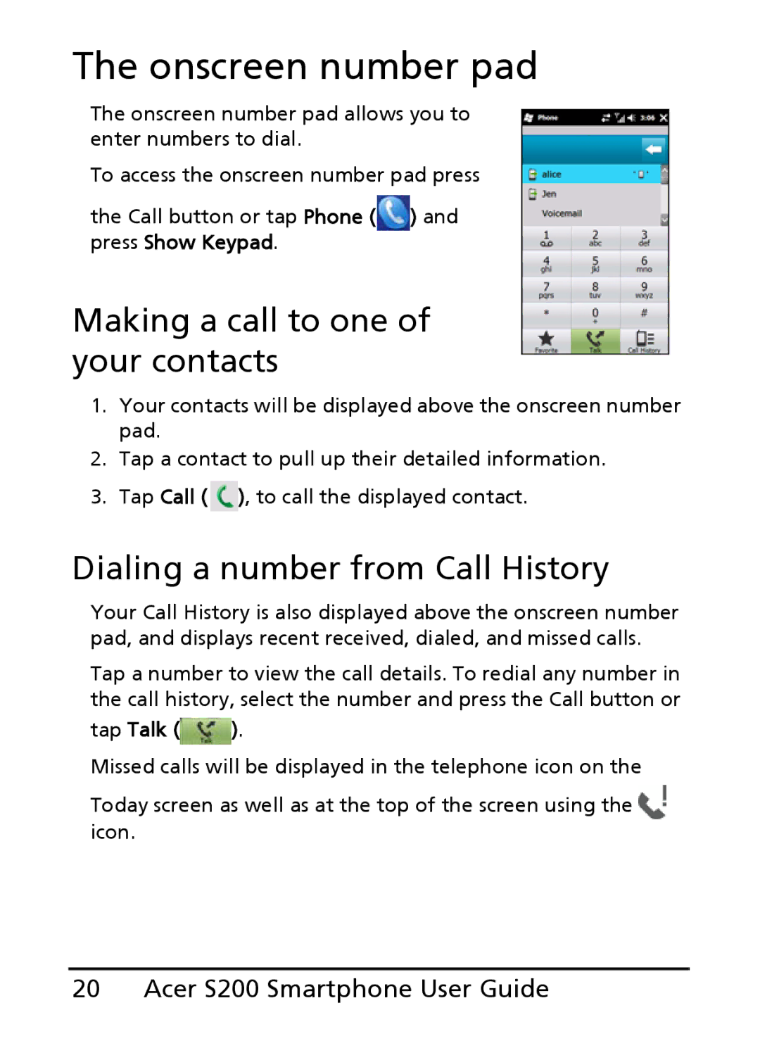 Acer S200 manual Onscreen number pad, Making a call to one of your contacts, Dialing a number from Call History, Tap Talk 