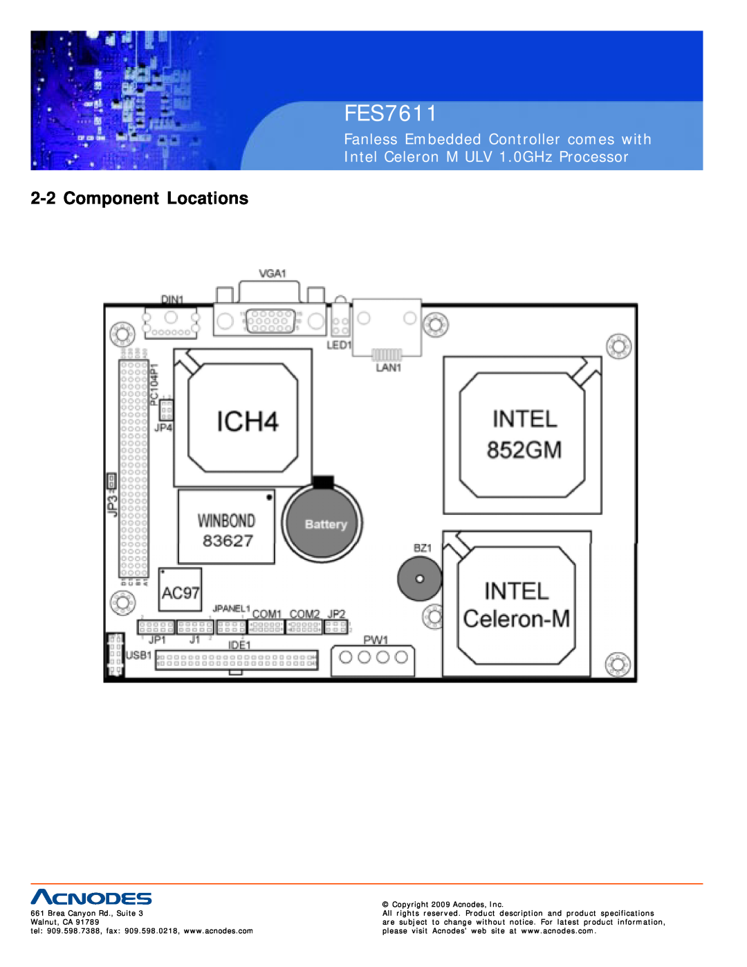 Acnodes FES7611 Component Locations, Fanless Embedded Controller comes with, Intel Celeron M ULV 1.0GHz Processor 