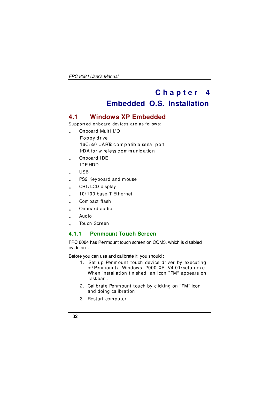 Acnodes FPC 8084 user manual Windows XP Embedded, Penmount Touch Screen, Onboard Multi I/O, Onboard IDE 