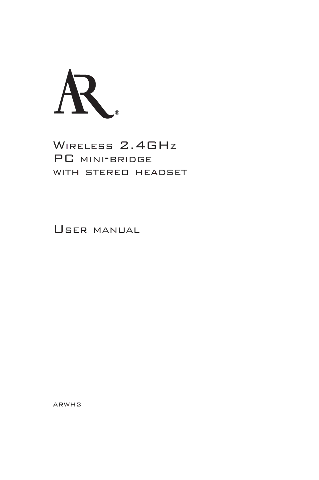 Acoustic Research ARWH2 user manual Wireless 2.4GHZ PC MINI-BRIDGE With Stereo Headset 